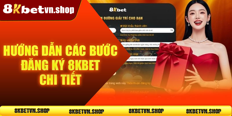 Hướng dẫn các bước đăng ký 8KBet chi tiết nhất