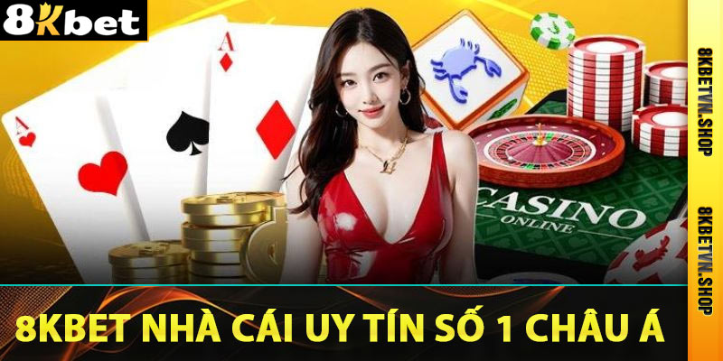 Giới thiệu 8Kbet – Nhà cái uy tín đáng chơi nhất 2024