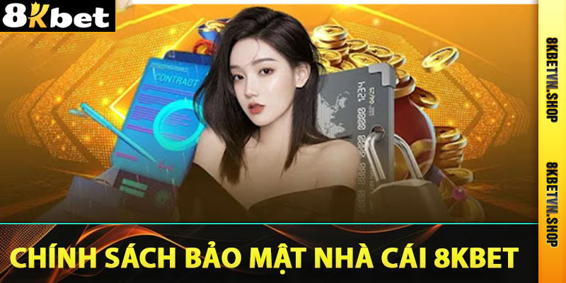 Chính Sách Bảo Mật Nhà Cái 8Kbet Mới Nhất 2025