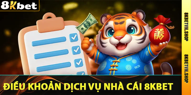 Điều Khoản Dịch Vụ Cá Cược Nhà Cái 8Kbet Mới Nhất 2024