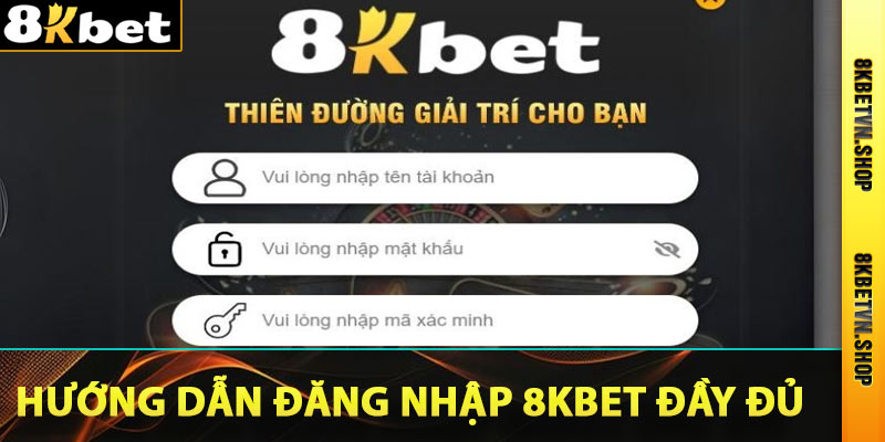 Hướng dẫn đăng nhập 8Kbet trên tất cả giao diện