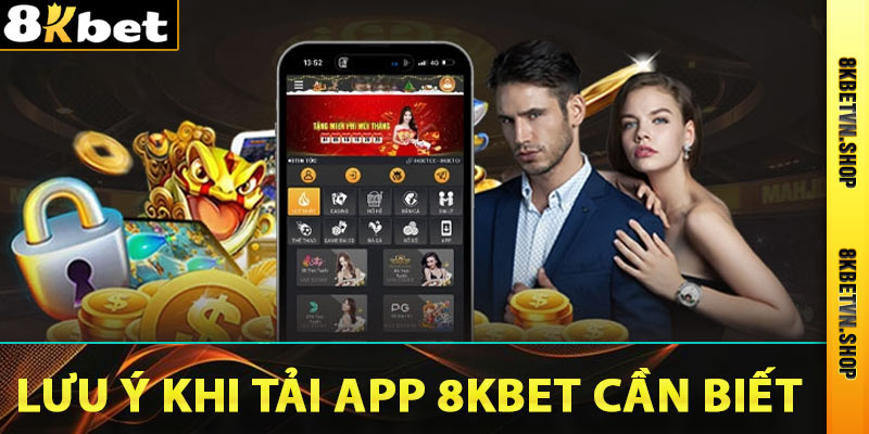 Lưu ý khi tải app 8kbet