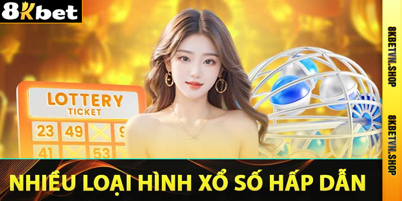 Nhiều loại hình xổ số hấp dẫn