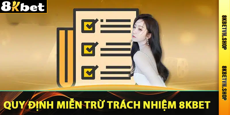 Chính Sách Miễn Trừ Trách Nhiệm Nhà Cái 8Kbet Mới Nhất 2025