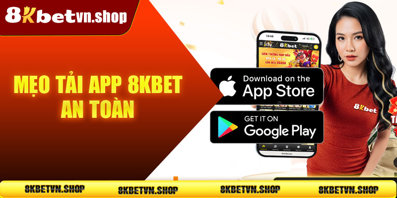 Mẹo tải App 8KBet an toàn