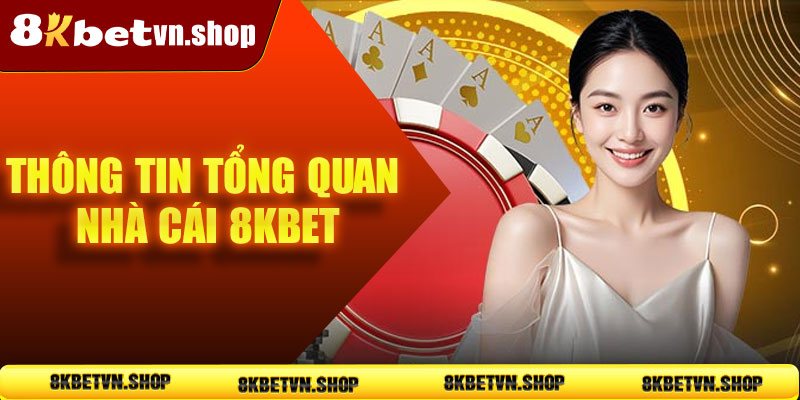 Giới thiệu 8kbet - Thông tin tổng quan